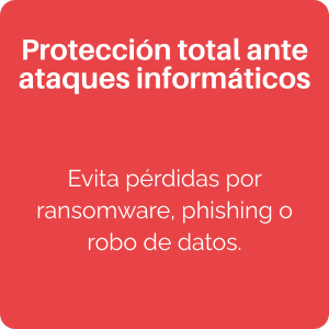 Protección total ante ataques informáticos